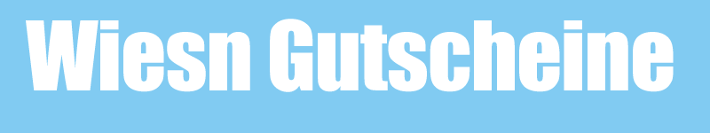 Kostenlose Wiesn Gutscheine - Gratis Gutscheine - Rabatte und Preisnachlass